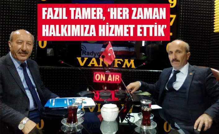 Fazıl Tamer, "Her zaman hizmet belediyeciliği yaptık"