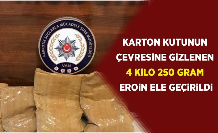 Karton kutunun çevresine gizlenen 4 kilo 250 gram eroin ele geçirildi
