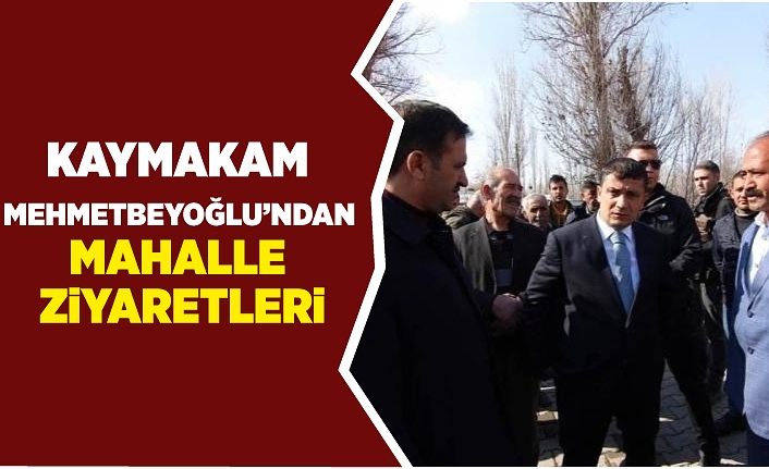 Kaymakam Mehmetbeyoğlu’ndan mahalle ziyaretleri