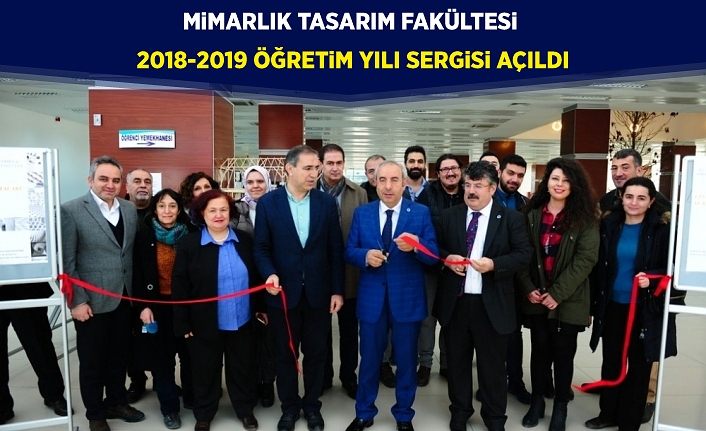 Mimarlık Tasarım Fakültesi 2018-2019 Öğretim Yılı Sergisi açıldı