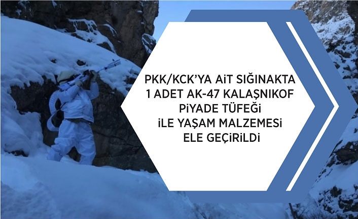 PKK/KCK’ya ait sığınakta 1 adet AK-47 Kalaşnikof piyade tüfeği ile yaşam malzemesi ele geçirildi