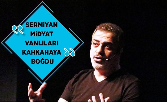 Sermiyan Midyat Vanlıları kahkahaya boğdu