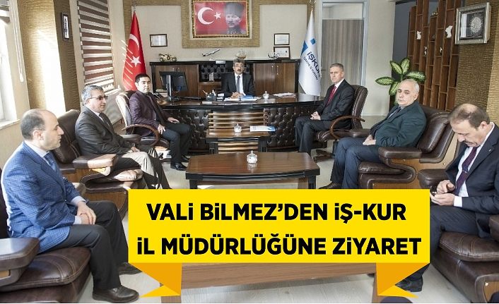 Vali Bilmez’den İş-Kur İl Müdürlüğüne ziyaret