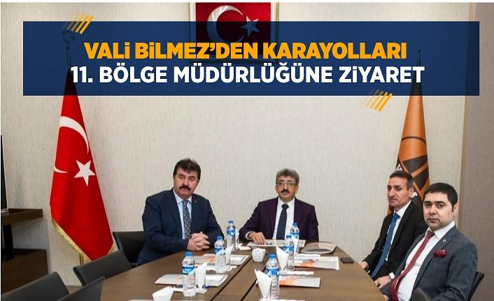Vali Bilmez’den Karayolları 11. Bölge Müdürlüğüne ziyaret