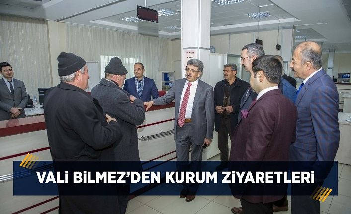 Vali Bilmez’den kurum ziyaretleri