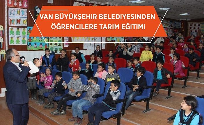 Van Büyükşehir Belediyesinden öğrencilere tarım eğitimi