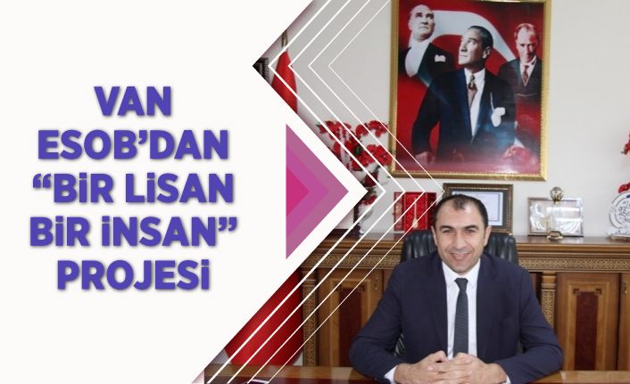 Van ESOB’dan ‘Bir Lisan Bir İnsan’ projesi