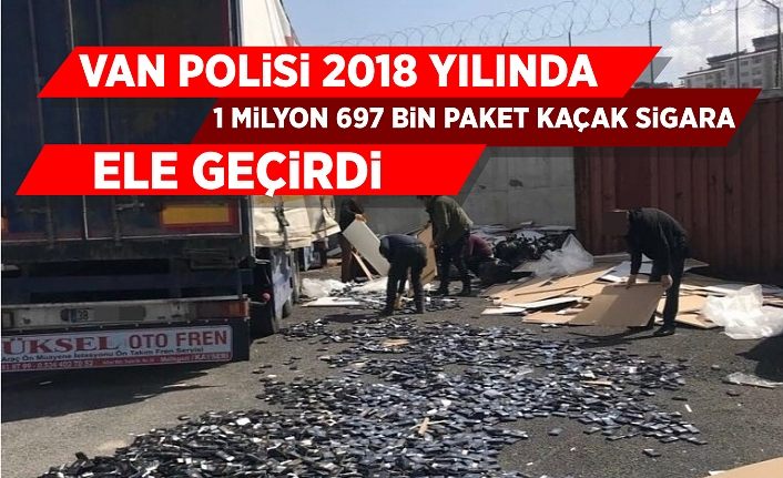 Van polisi 2018 yılında 1 milyon 697 bin paket kaçak sigara ele geçirdi