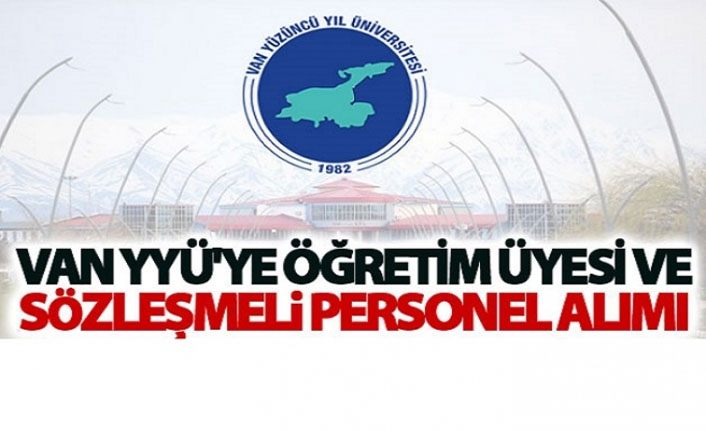 Van YYÜ'ye öğretim üyesi ve sözleşmeli personel alımı
