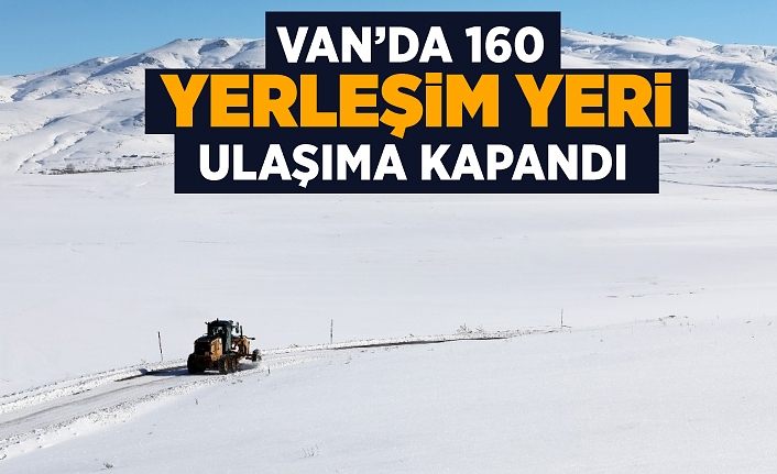 Van’da 160 yerleşim yeri ulaşıma kapandı