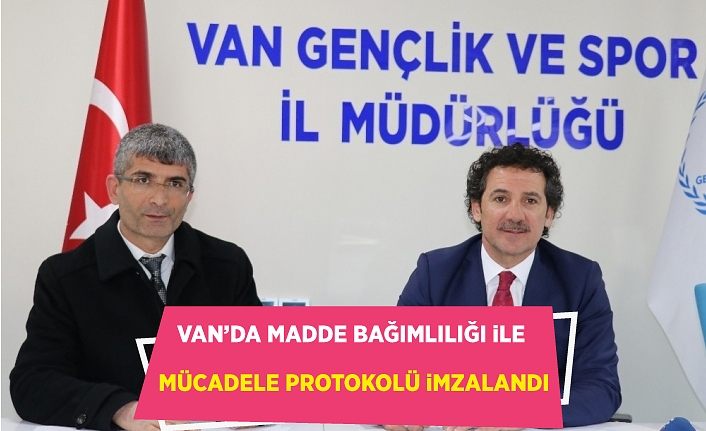 Van’da madde bağımlılığı ile mücadele protokolü imzalandı