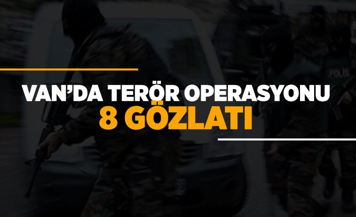 Van’da terör operasyonu: 8 gözaltı