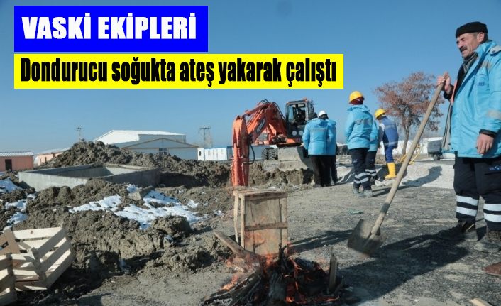 VASKİ ekipleri, dondurucu soğukta ateş yakarak çalıştı