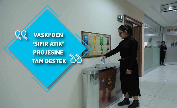 VASKİ’den ‘Sıfır Atık’ projesine tam destek