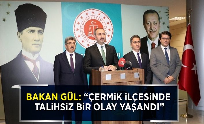 Bakan Gül: “Çermik ilçesinde talihsiz bir olay yaşandı”
