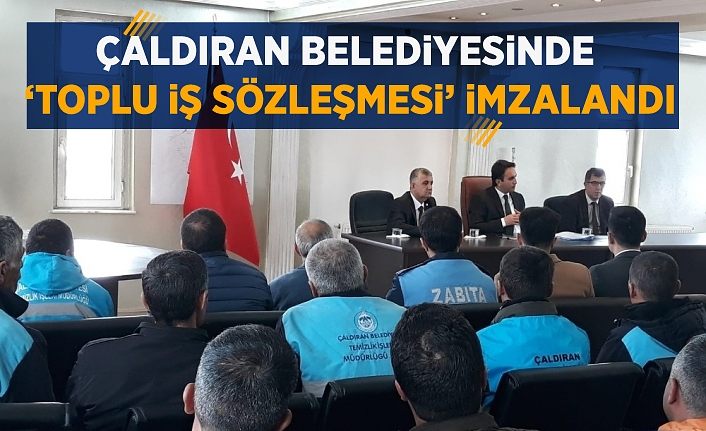 Çaldıran Belediyesinde ‘Toplu İş Sözleşmesi’ imzalandı