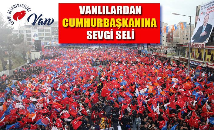 Cumhurbaşkanı Erdoğan’a Van’da sevgi seli