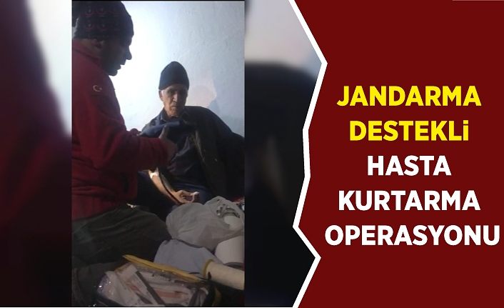 Jandarma destekli hasta kurtarma operasyonu