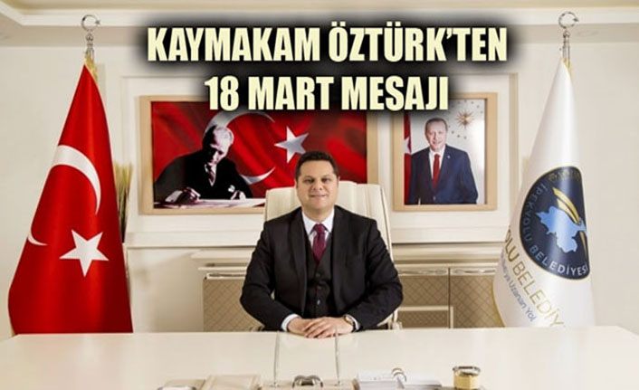 Kaymakam Öztürk’ten ’18 Mart’ mesajı