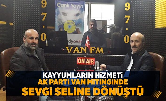 Kayyumların hizmeti AK Parti Van mitinginde sevgi seline dönüştü
