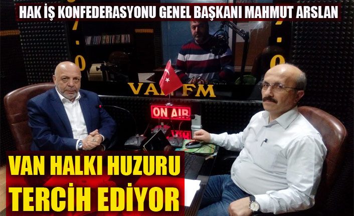 Mahmut Arslan, Van'da ve bölgede huzur ortamı devam etmeli  