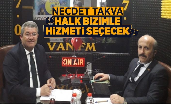 Necdet Takva, ‘Halk bizimle hizmeti seçecek’