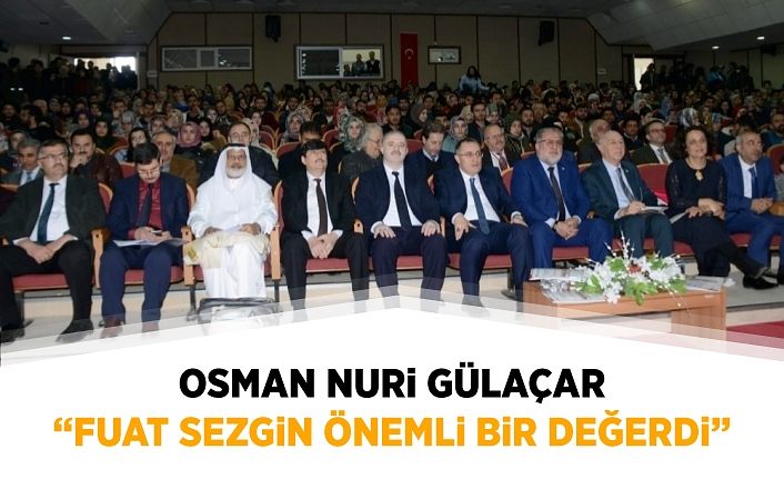 Osman Nuri Gülaçar: “Fuat Sezgin önemli bir değerdi”