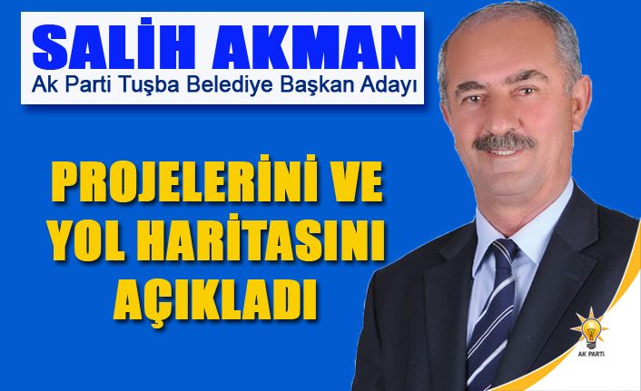 Salih Akman, Tuşba için yol haritasını açıkladı