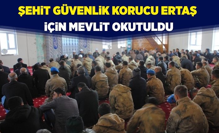 Şehit güvenlik korucu Ertaş için mevlit okutuldu