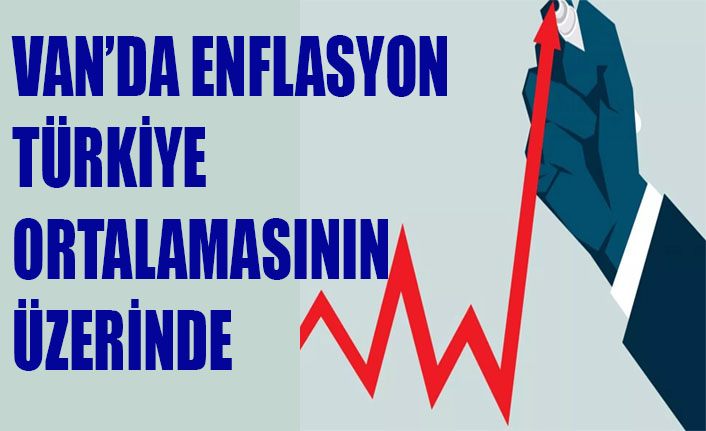 Van'da enflasyon Türkiye ortalamasından daha yüksek