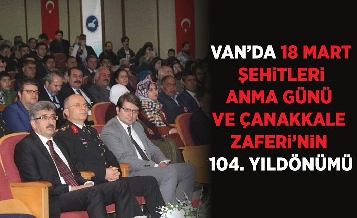 Van’da 18 Mart Şehitleri Anma Günü ve Çanakkale Zaferi’nin 104. yıldönümü