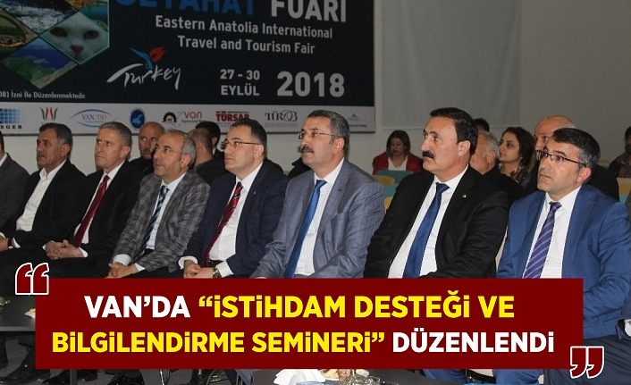 Van’da “İstihdam Desteği ve Bilgilendirme Semineri” düzenlendi