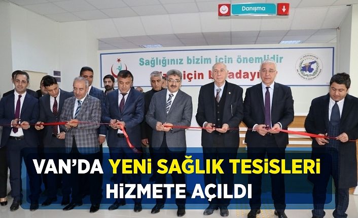 Van’da yeni sağlık tesisleri hizmete açıldı