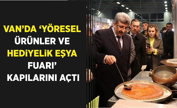 Van’da ‘Yöresel Ürünler ve Hediyelik Eşya Fuarı’ kapılarını açtı
