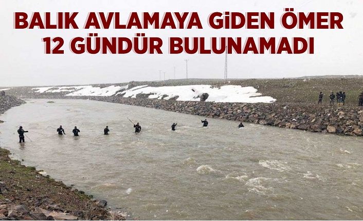Balık avlamaya giden Ömer 12 gündür bulunamadı