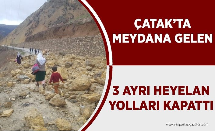 Çatak’ta meydana gelen 3 ayrı heyelan yolları kapattı