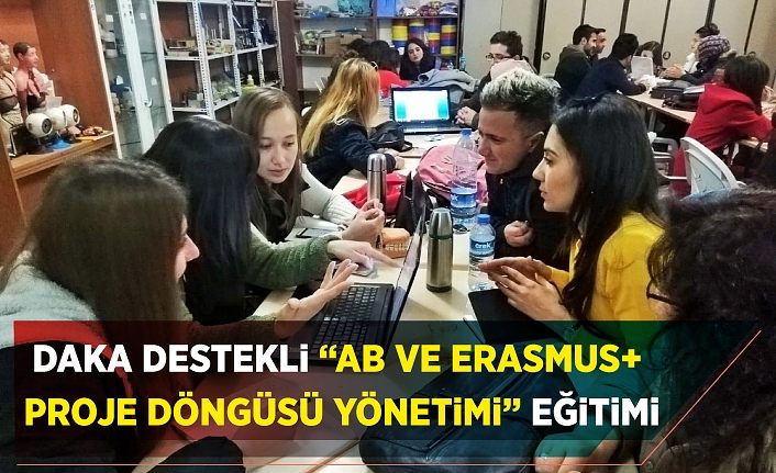 DAKA destekli “AB ve Erasmus+ Proje Döngüsü Yönetimi” eğitimi