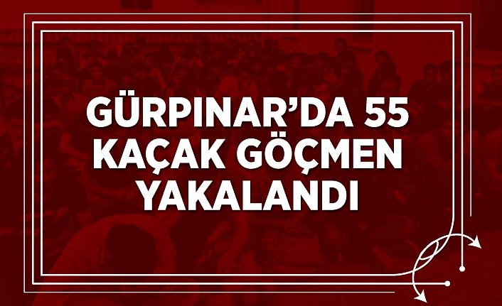 Gürpınar’da 55 kaçak göçmen yakalandı