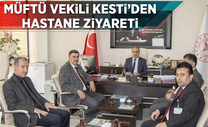 Müftü Vekili Kesti’den hastane ziyareti