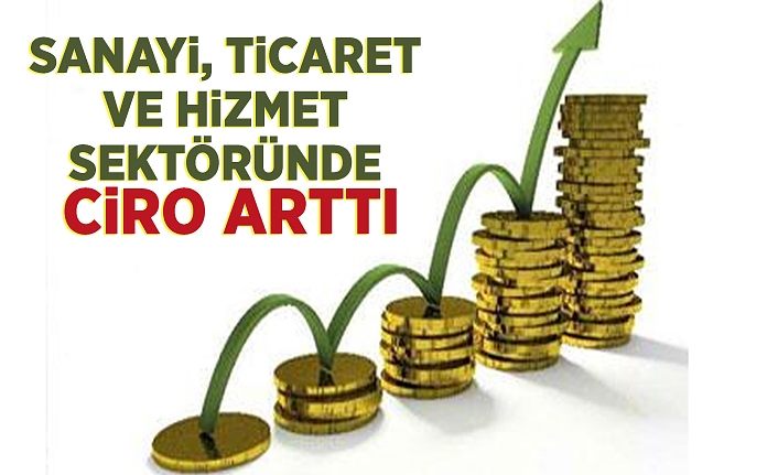 Sanayi, ticaret ve hizmet sektöründe ciro arttı