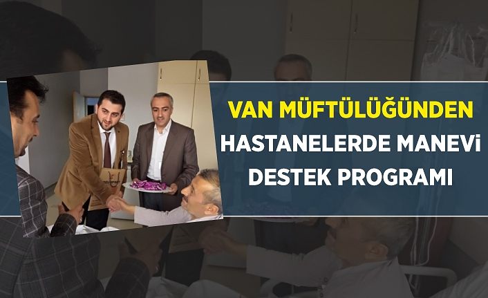 Van Müftülüğünden hastanelerde manevi destek programı