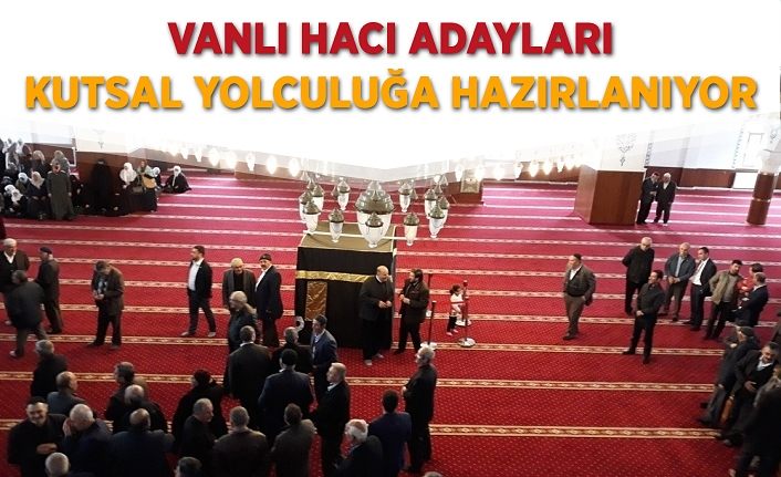 Vanlı hacı adayları kutsal yolculuğa hazırlanıyor