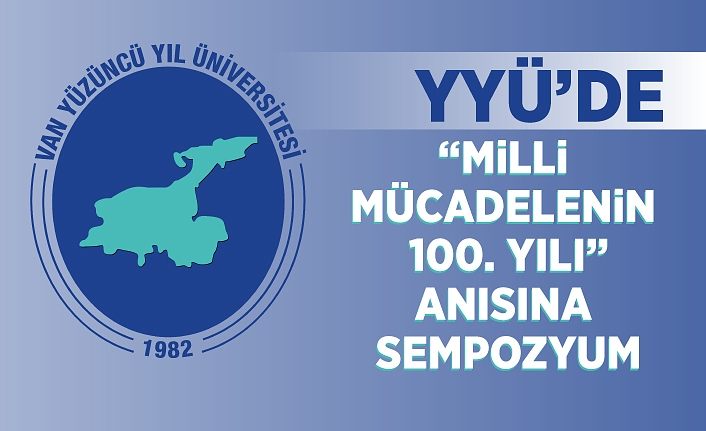 YYÜ’de “Milli Mücadelenin 100. Yılı” anısına sempozyum