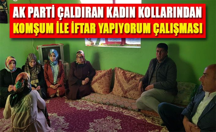 AK Parti Çaldıran Kadın Kolları’ndan Komşum ile İftar Yapıyorum Programı
