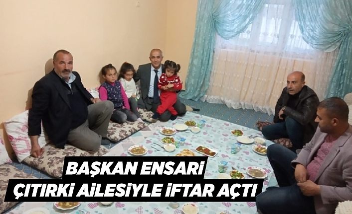 Başkan Ensari, Çıtırki ailesiyle iftar açtı