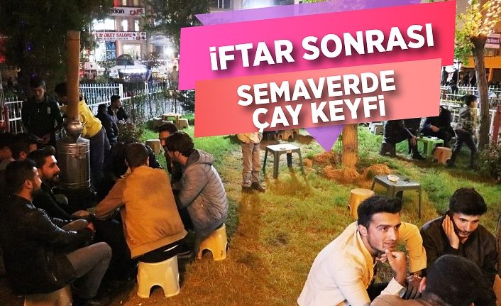 İftar sonrası semaverde çay keyfi