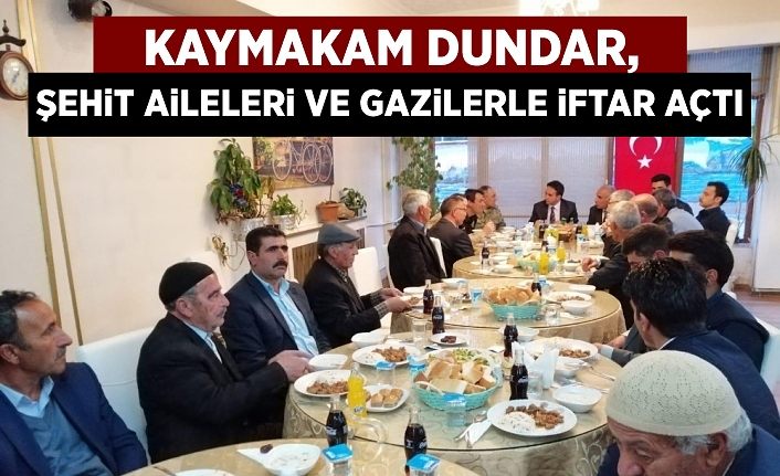 Kaymakam Dundar, şehit aileleri ve gazilerle iftar açtı