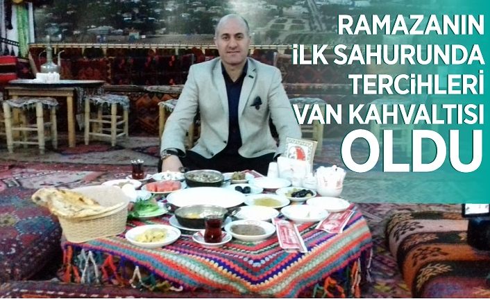Ramazanın ilk sahurunda tercihleri Van kahvaltısı oldu