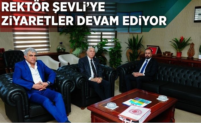 Rektör Şevli’ye ziyaretler devam ediyor