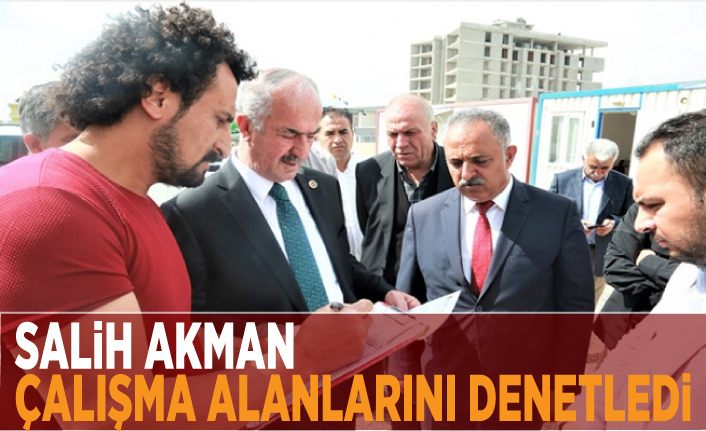 Salih Akman, çalışma alanlarını denetledi